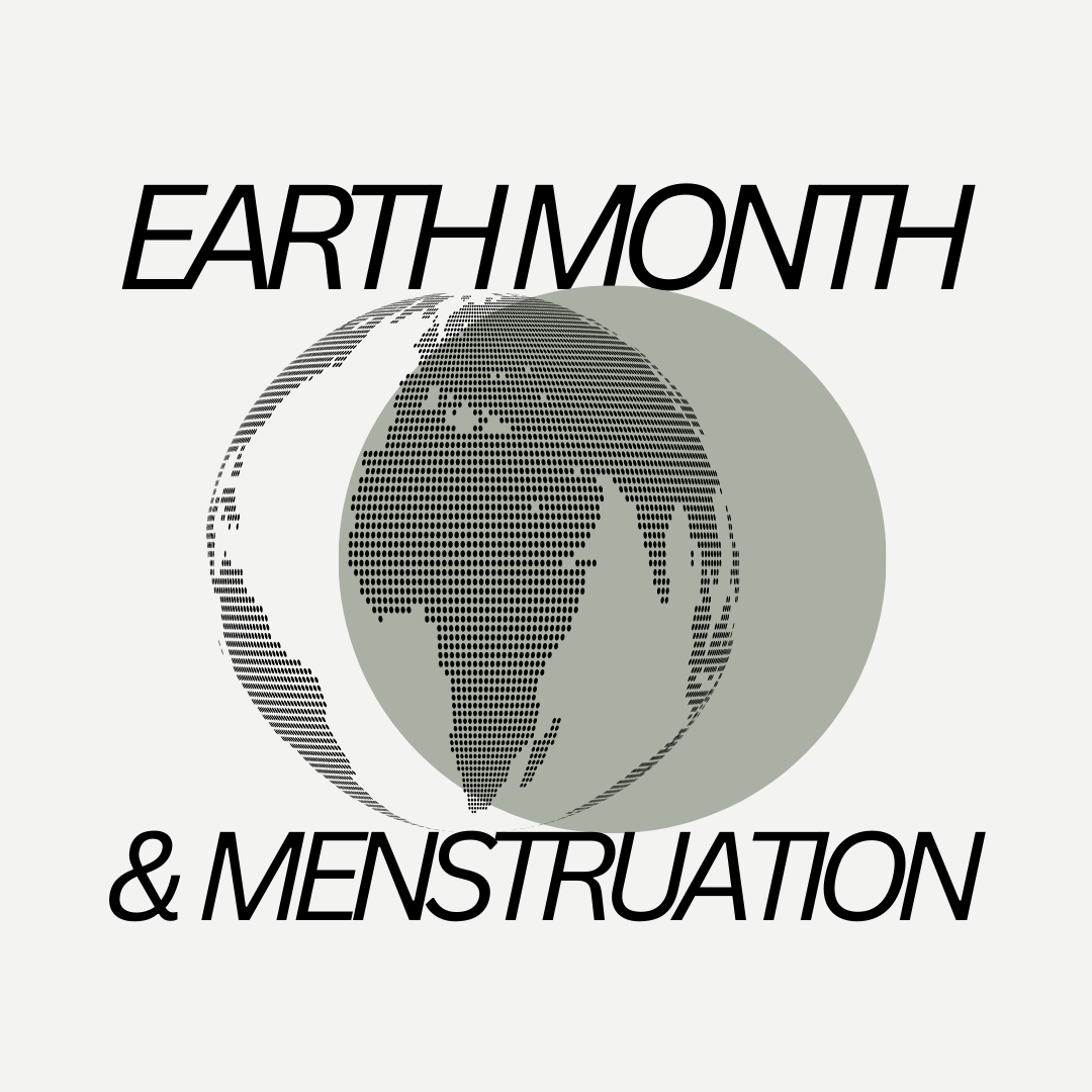 Earth Month & Menstruation